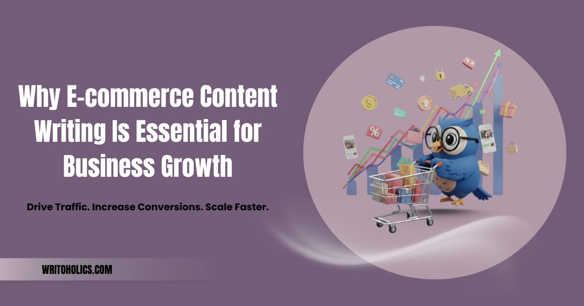 Why E-commerce Content Writing Is Essential for Business Growth